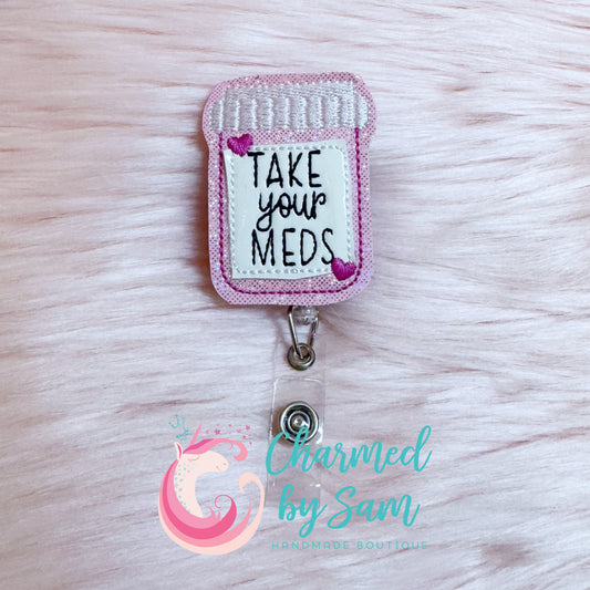 Take Your Meds Badge Reel